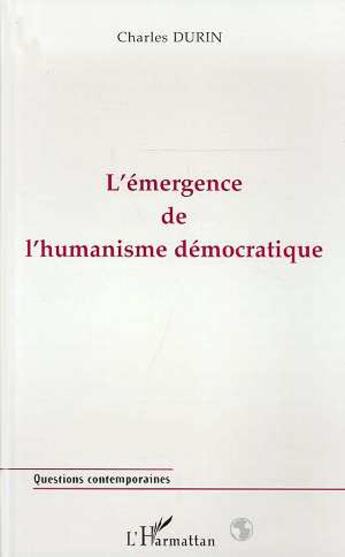 Couverture du livre « L'émergence de l'humanisme démocratique » de Charles Durin aux éditions Editions L'harmattan