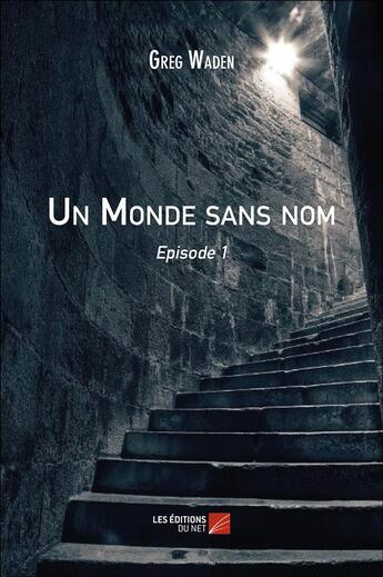 Couverture du livre « Un monde sans nom t.1 » de Greg Waden aux éditions Editions Du Net