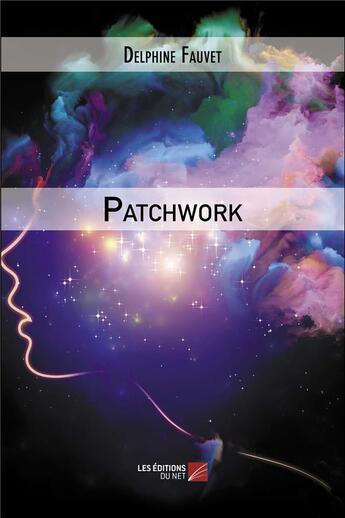 Couverture du livre « Patchwork » de Delphine Fauvet aux éditions Editions Du Net