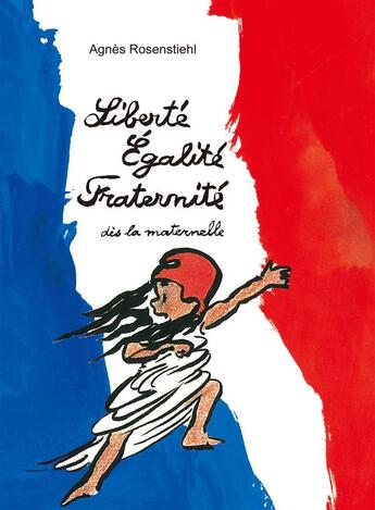 Couverture du livre « Liberté, égalité, fraternité, dès la maternelle » de Agnes Rosenstiehl aux éditions Chemins De Traverse Jeunesse