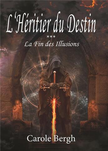 Couverture du livre « L'héritier du destin t.3 ; la fin des illusions » de Carole Bergh aux éditions Books On Demand