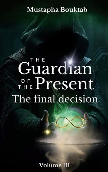 Couverture du livre « The Guardian of the present : The final decision » de Mustapha Bouktab aux éditions Books On Demand