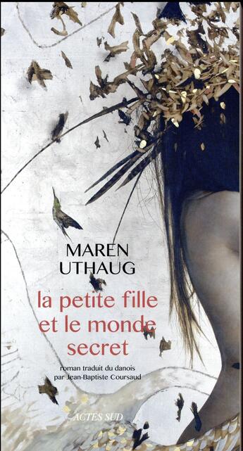 Couverture du livre « La petite fille et le monde secret » de Maren Uthaug aux éditions Actes Sud
