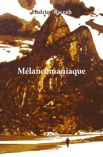 Couverture du livre « Mélancomaniaque » de Hadrien Raccah aux éditions Edilivre
