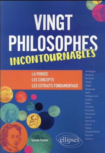 Couverture du livre « Vingt philosophes incontournables : la pensée, les concepts, les extraits fondamentaux. » de Sylvain Portier aux éditions Ellipses