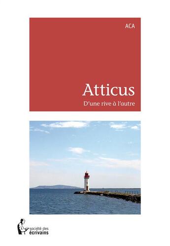 Couverture du livre « Atticus » de Aca aux éditions Societe Des Ecrivains