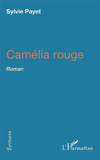 Couverture du livre « Camélia Rouge » de Sylvie Payet aux éditions L'harmattan