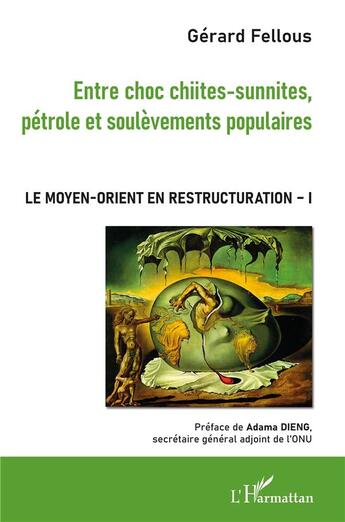 Couverture du livre « Entre choc chiites-sunnites, pétrole et soulevements populaires ; le Moyen-orient en restructuration » de Gerard Fellous aux éditions L'harmattan