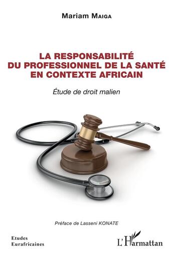 Couverture du livre « La responsabilité du professionnel de la santé en contexte africain : étude de droit malien » de Mariam Maiga aux éditions L'harmattan