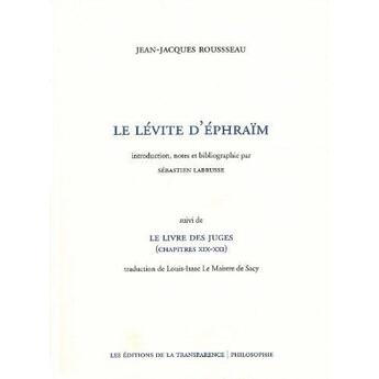 Couverture du livre « Le lévite d'Ephraïm ; le livre des juges (chapitres XIX-XXI) » de Jean-Jacques Rousseau aux éditions Transparence