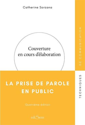 Couverture du livre « La prise de parole en public (4e édition) » de Catherine Sorzana aux éditions Edisens