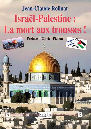 Couverture du livre « Israël-Palestine : La mort aux trousses ! » de Jean-Claude Rolinat aux éditions Dualpha