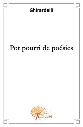 Couverture du livre « Pot pourri de poésies » de Ghirardelli aux éditions Edilivre