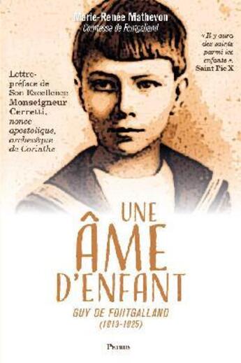 Couverture du livre « Une âme d'enfant ; Guy de Fontgalland » de Marie-Renee Mathevon aux éditions Petrus