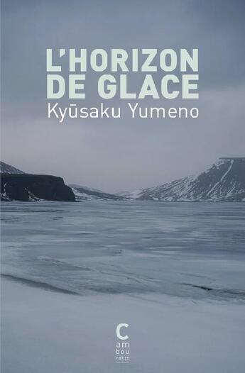 Couverture du livre « L'horizon de glace » de Kyusaku Yumeno aux éditions Cambourakis