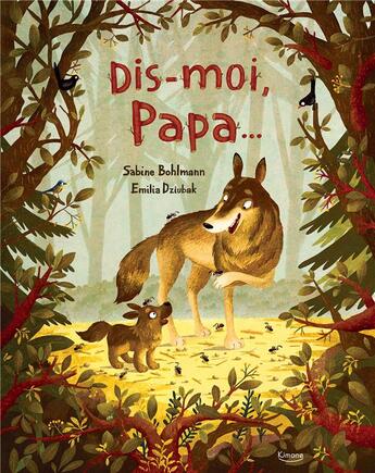 Couverture du livre « Dis-moi, papa... » de Emilia Dziubak et Sabine Bohlmann aux éditions Kimane