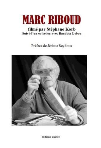 Couverture du livre « Marc Riboud filme par Stéphane Korb » de Stephane Korb aux éditions Unicite