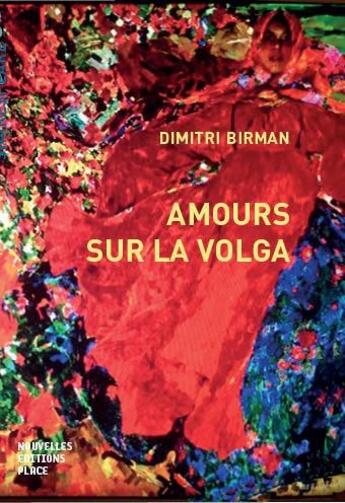 Couverture du livre « Amours sur la Volga » de Dimitri Birman aux éditions Nouvelles Editions Place