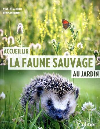 Couverture du livre « Accueillir la faune sauvage au jardin » de Denis Richard et Vincent Albouy aux éditions Eugen Ulmer