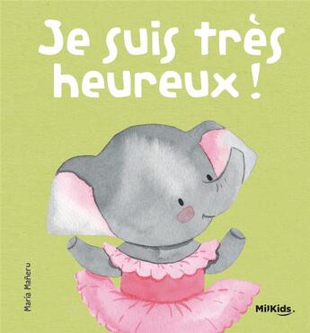 Couverture du livre « Je suis très heureux : mes premières émotions » de Maria Maneru aux éditions Milkids