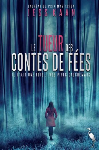 Couverture du livre « Le tueur des contes de fées : Il était une fois... vos pires cauchemars » de Jess Kaan aux éditions Le Heron D'argent