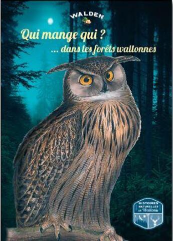 Couverture du livre « Qui mange qui ? dans les forêts wallonnes » de  aux éditions Walden