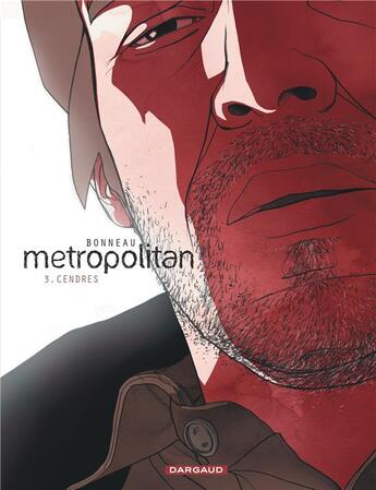 Couverture du livre « Metropolitan Tome 3 ; cendres » de Laurent Bonneau et Julien Bonneau aux éditions Dargaud