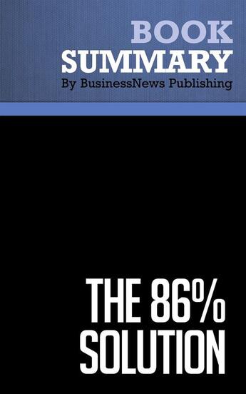 Couverture du livre « The 86% Solution : Review and Analysis of Mahajan and Banga's Book » de Businessnews Publish aux éditions Business Book Summaries