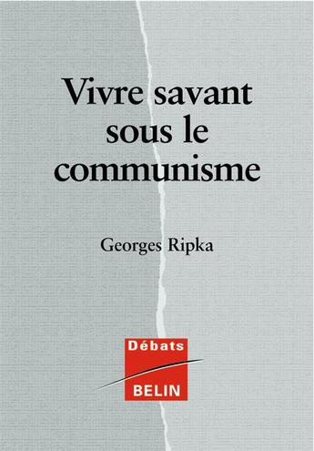 Couverture du livre « Vivre savant sous le communisme » de Georges Ripka aux éditions Belin