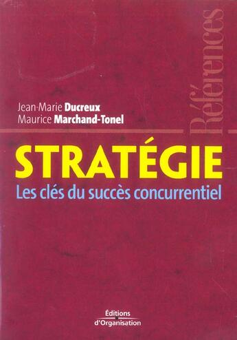 Couverture du livre « Strategie - les cles du succes concurrentiel » de Marchand-Tonel aux éditions Organisation