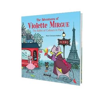 Couverture du livre « The adventures of Violette Mirgue t.4 ; the ballet of colours in Paris » de Marie-Constance Mallard aux éditions Privat