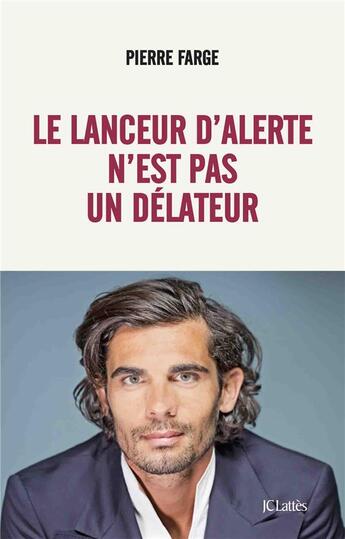 Couverture du livre « Le lanceur d'alerte n'est pas un délateur » de Pierre Farge aux éditions Lattes