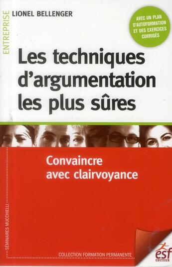 Couverture du livre « Les techniques d'argumentation les plus sûres » de Lionel Bellenger aux éditions Esf