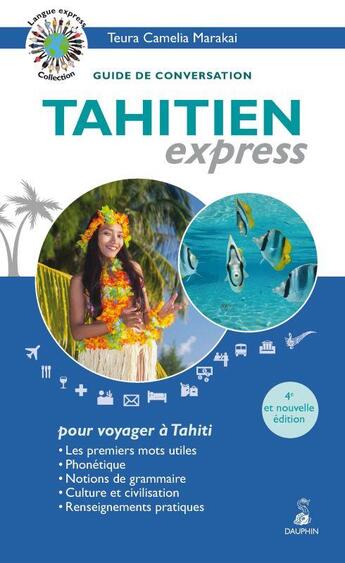 Couverture du livre « Tahitien express : guide de conversation » de Teura Camelia Marakai aux éditions Dauphin