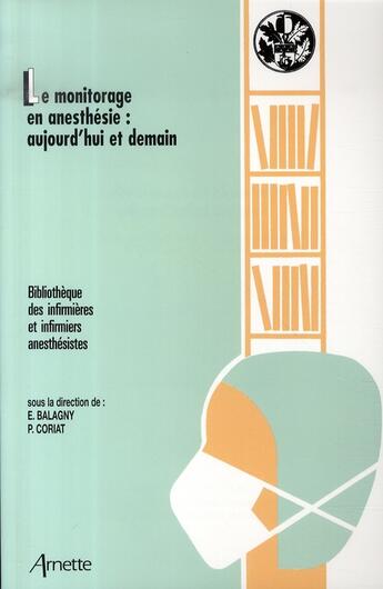 Couverture du livre « Le monitorage en anesthésie ; aujourd'hui et demain » de Balagny aux éditions Arnette