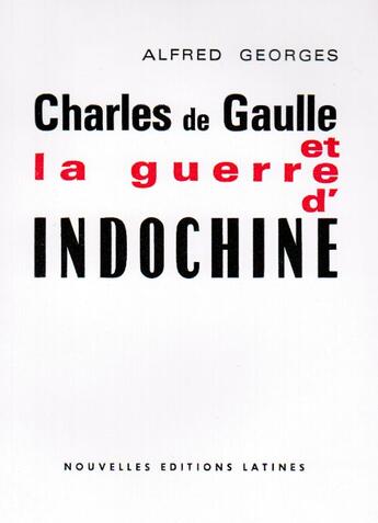 Couverture du livre « Charles de Guaulle et la guerre d'Indochine » de Alfred Georges aux éditions Nel