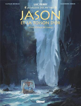 Couverture du livre « Jason et la toison d'or Tome 2 : le voyage de l'Argo » de Luc Ferry et Alexandre Jubran et Clotilde Bruneau et Didier Poli aux éditions Glenat