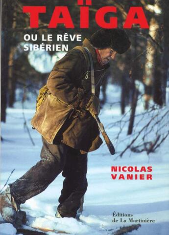 Couverture du livre « Taiga ; Ou Le Reve Siberien » de Nicolas Vanier aux éditions La Martiniere