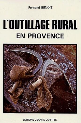 Couverture du livre « Histoire De L'Outillage Rural » de Benoit aux éditions Jeanne Laffitte