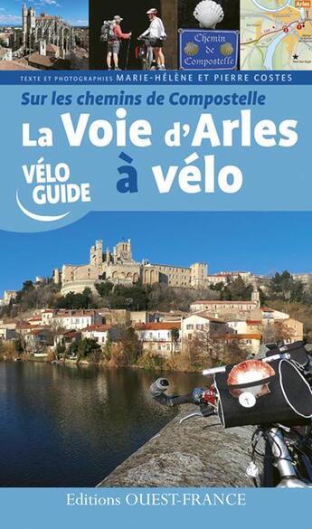 Couverture du livre « Sur les chemins de compostelle ; la voie d'Arles à vélo » de Pierre Costes et Marie-Helene Costes aux éditions Ouest France