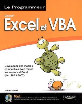 Couverture du livre « Excel et VBA ; développez des macros, compatibles avec toutes les versions d'exel (de 1997 à 2007) » de Mikael Bidault aux éditions Pearson