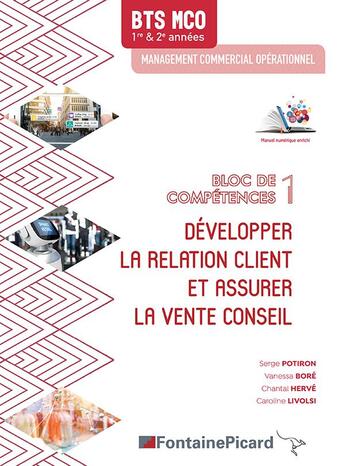 Couverture du livre « Développer la relation client et assurer la vente conseil ; BTS MCO ; bloc de compétences 1 ; livre de l'élève » de Serge Potiron et Vanessa Bore et Chantal Herve et Caroline Livolsi aux éditions Fontaine Picard