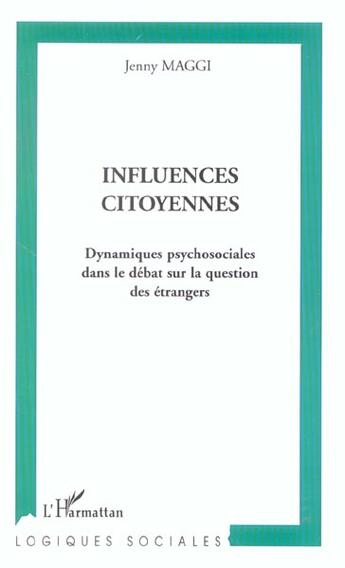 Couverture du livre « Influences citoyennes - dynamiques psychosociales dans le debat sur la question des etrangers » de Jenny Maggi aux éditions L'harmattan