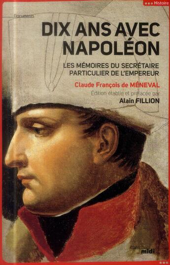 Couverture du livre « Dix ans avec Napoléon » de Claude Francois De Meneval aux éditions Cherche Midi