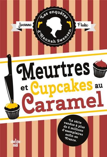 Couverture du livre « Les enquêtes d'Hannah Swensen Tome 5 : meurtres et cupcakes au caramel » de Joanne Fluke aux éditions Cherche Midi