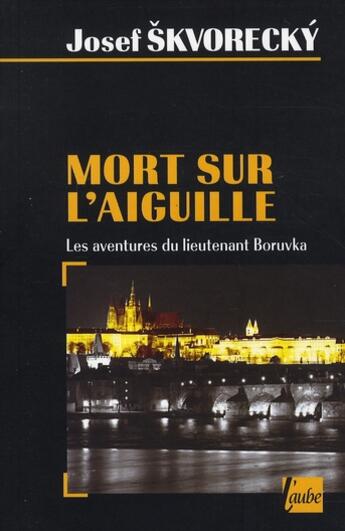 Couverture du livre « Mort sur l'aiguille » de Josef Skvorecky aux éditions Editions De L'aube