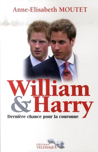 Couverture du livre « William et Harry ; dernière chance pour la couronne » de Moutet Anne-Elisabet aux éditions Telemaque