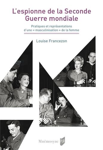 Couverture du livre « L'espionne de la Seconde Guerre mondiale : Pratiques et représentations d'une « masculinisation » de la femme » de Louise Francezon aux éditions Pu De Rennes