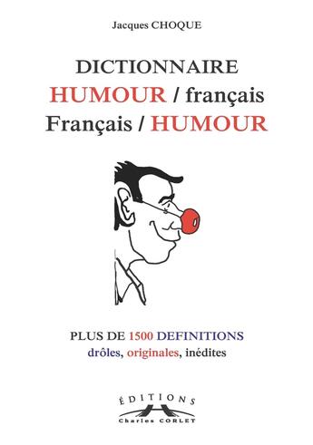 Couverture du livre « Dictionnaire Humour/français, Français/Humour » de Jacques Choques aux éditions Charles Corlet