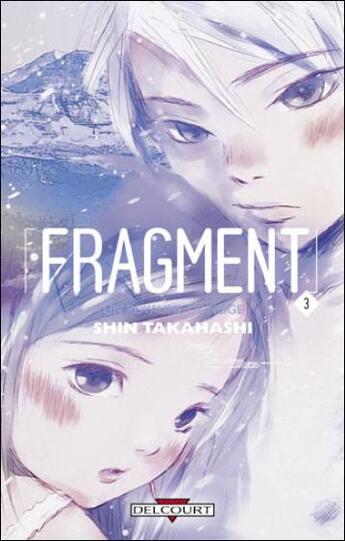 Couverture du livre « Fragment Tome 3 » de Shin Takahashi aux éditions Delcourt